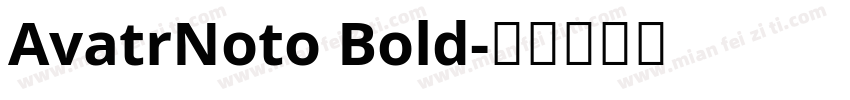 AvatrNoto Bold字体转换